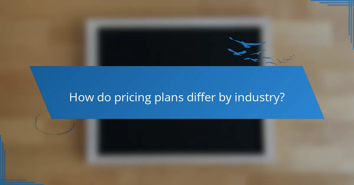 How do pricing plans differ by industry?