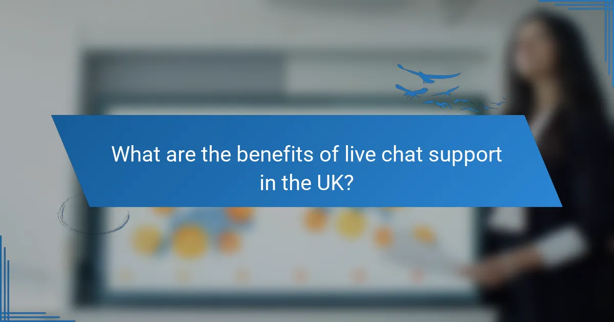What are the benefits of live chat support in the UK?